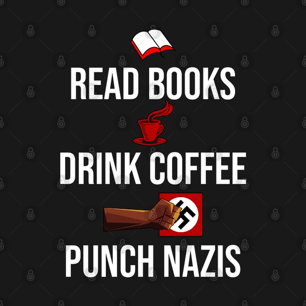 Read books, Drink coffee and Punch Nazis by INLE Designs