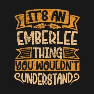 It's An Emberlee Thing You Wouldn't Understand T-Shirt