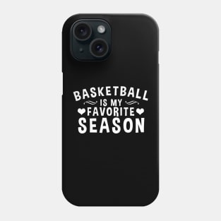 Basketball Is My Favorite Season - Gift For Basketball Lover Phone Case