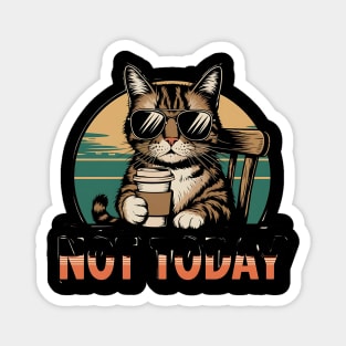 Not Today - Cool Cat with Coffee Funny Design Magnet