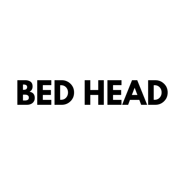 BED HEAD by everywordapparel