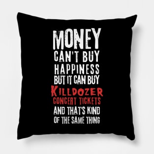 killdozer money cant buy Pillow