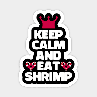 Keep Calm And Eat Shrimp Magnet