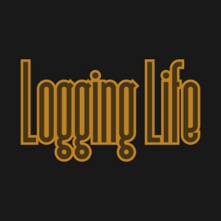 Logging Life T-Shirt