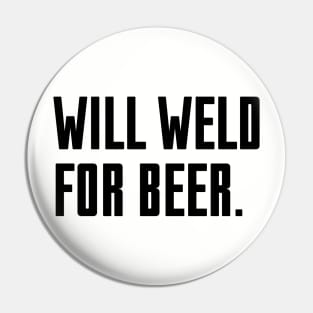 Will Weld For Beer Pin
