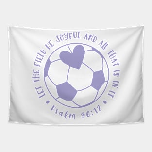 Let The Field Be Joyful And All That Is In It Soccer Mom Tapestry