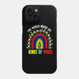 The World Needs All Kinds Of Minds - Autism Rainbow Phone Case