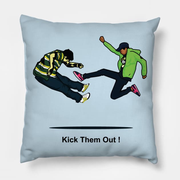 Kick Them Out! Pillow by haddyhayday