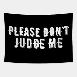 Please Don't Judge Me Tapestry