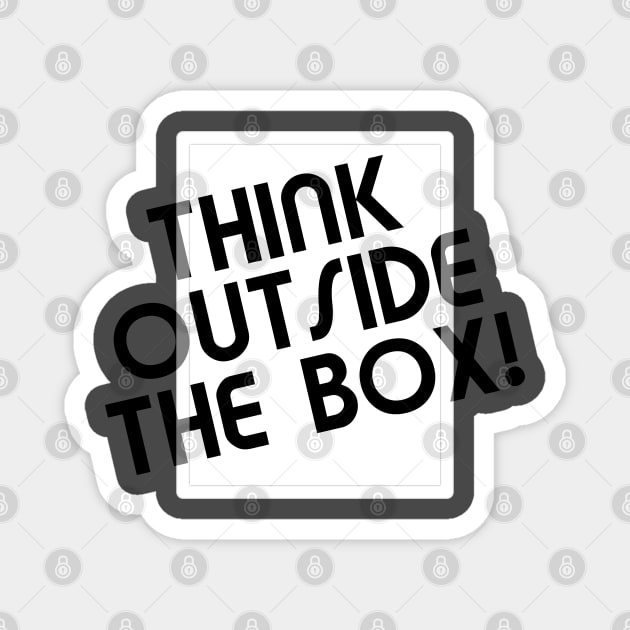 Think outside the box Magnet by All About Nerds