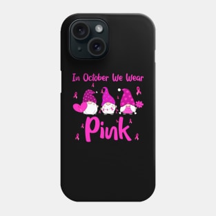 Gnome In October We Wear Pink Breast Cancer Pink Ribbon Phone Case