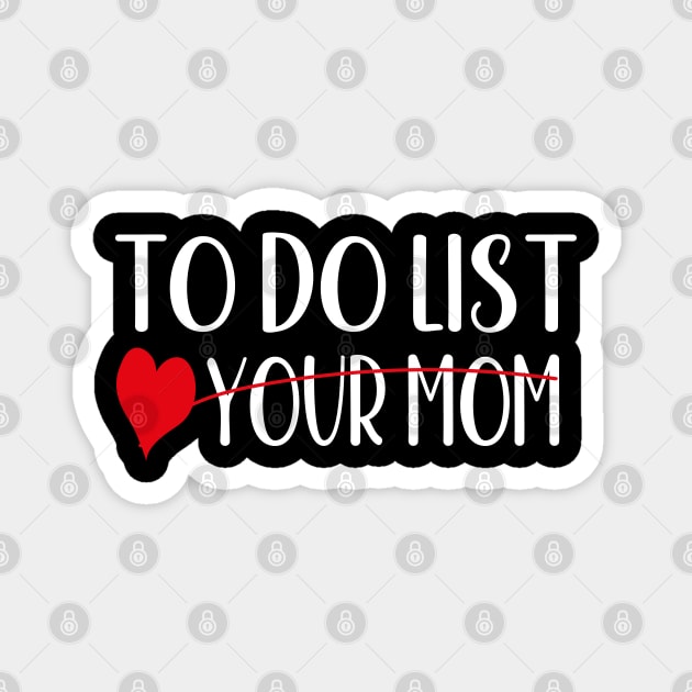 to do list your mom Magnet by AbstractA