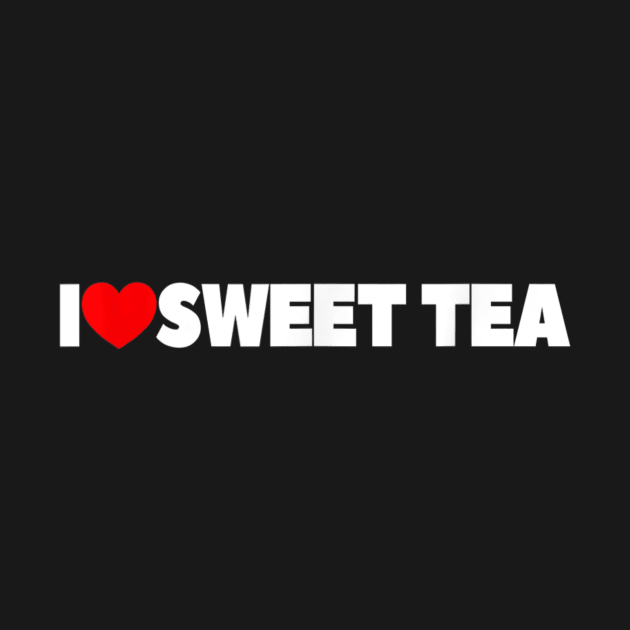 I Love Heart Sweet Tea by mattiet