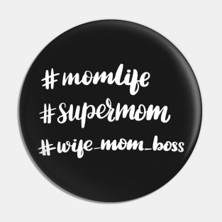 Mom Life - Super Mom - Wife, Mom, Boss Pin