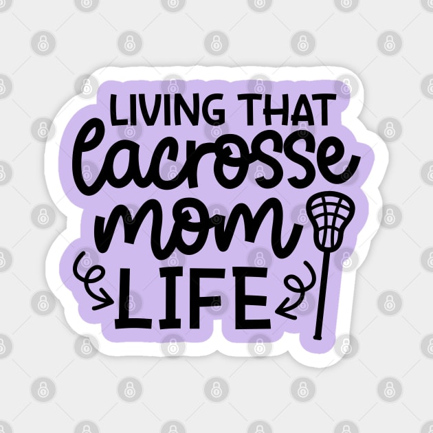 Living That Lacrosse Mom Life Sports Cute Funny Magnet by GlimmerDesigns