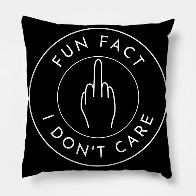 Fun Fact I Dont Care. Funny Fuck You Design. Pillow by That Cheeky Tee