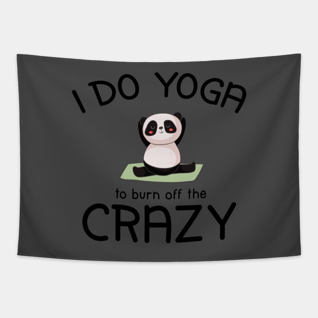 I Do Yoga To Burn Off The Crazy Tapestry by teegear