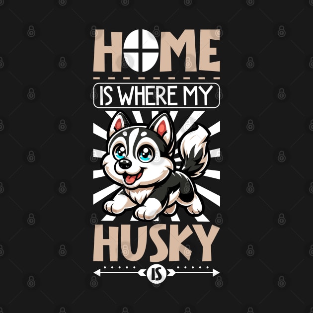 Home is with my Siberian Husky by Modern Medieval Design