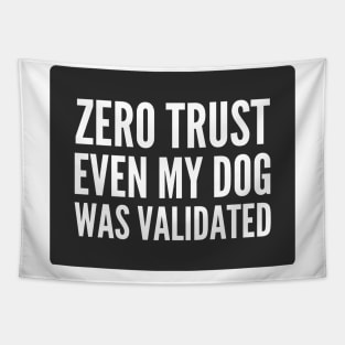 Cybersecurity Zero Trust Even My Dog Was Validated Black Background Tapestry