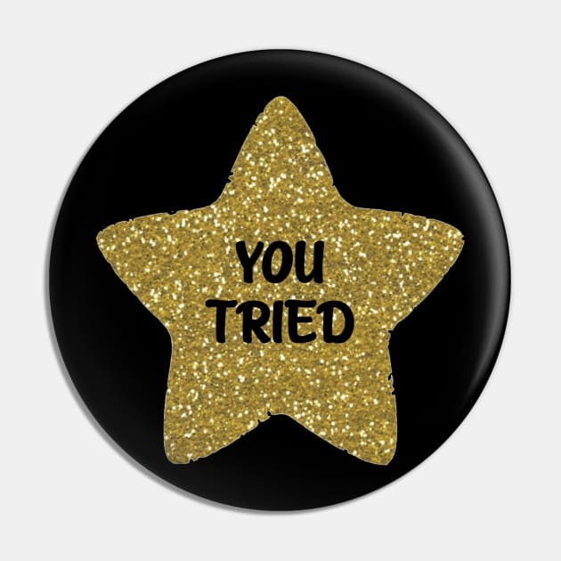 You Tried Gold Star Pin by Bododobird