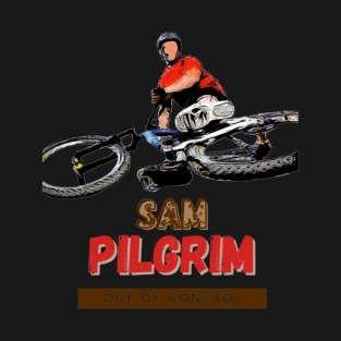 Sam Pilgrim Mountain Bike Tshirt - Sam Pilgrim Mountain Out Of Control T-Shirt