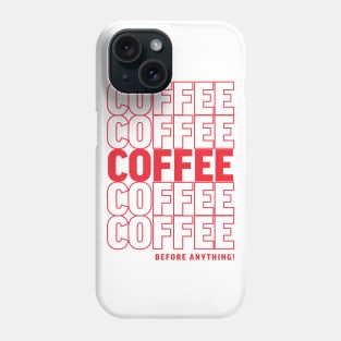 COFFEE BEFORE ANYTHING HUMOR TEE! Phone Case