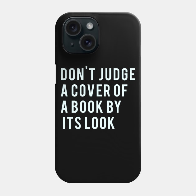 Don't Judge a cover of a book by it's look Phone Case by PGP