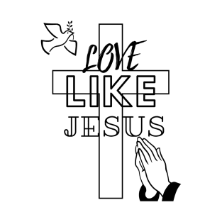 love like jesus T-Shirt