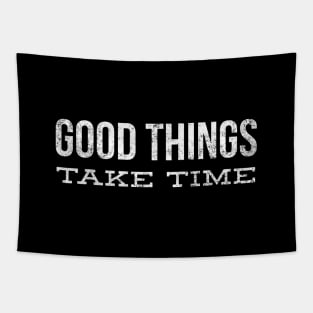 Good Things Take Time - Motivational Words Tapestry