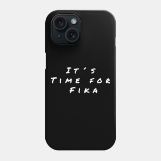 I´ts time for Fika. The swedish coffee break Phone Case