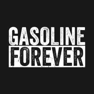 Gasoline-Forever Funny Offensive T-Shirt