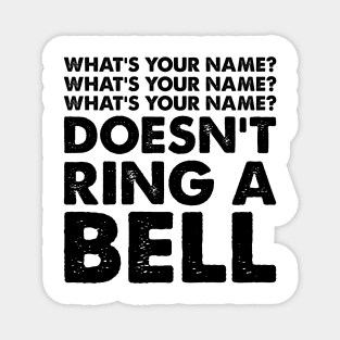 What's Your Name? Doesn't Ring a Bell Magnet