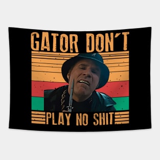 Gator Don't Play No Shit ! Classic Retro Tapestry