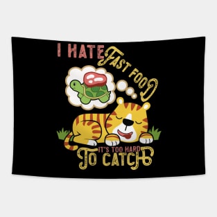 I Hate Fast Food, It's Too Hard To Catch - Cute Tiger Tapestry