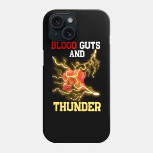 Blood,Guts and Thunder Phone Case