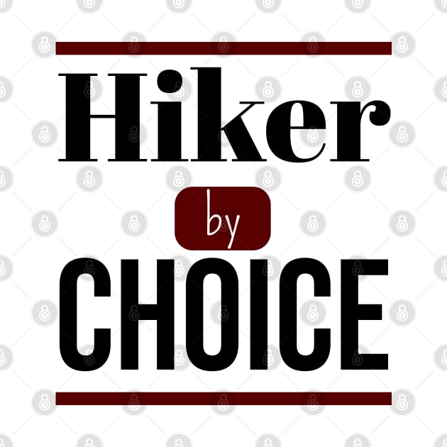 Hiker by CHOICE | Minimal Text Aesthetic Streetwear Unisex Design for Fitness/Athletes/Hikers | Shirt, Hoodie, Coffee Mug, Mug, Apparel, Sticker, Gift, Pins, Totes, Magnets, Pillows by design by rj.