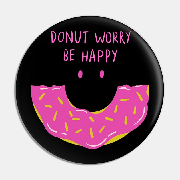 DONUTS WORRY BE HAPPY Pin by mmpower