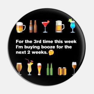 3rd time this week I'm buying booze for the next 2 weeks Pin