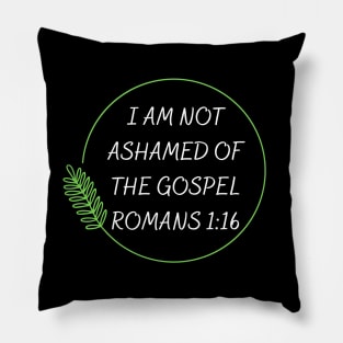 I Am Not Ashamed Of The Gospel | Bible Verse Romans 1:16 Pillow