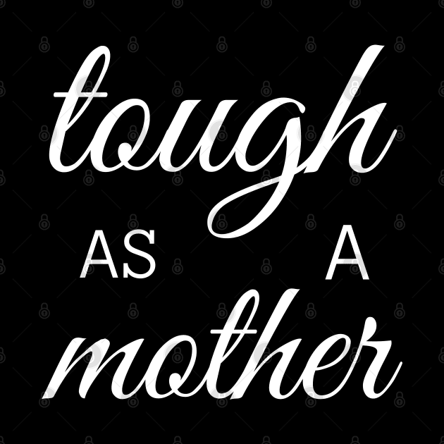 tough as a mother by mdr design