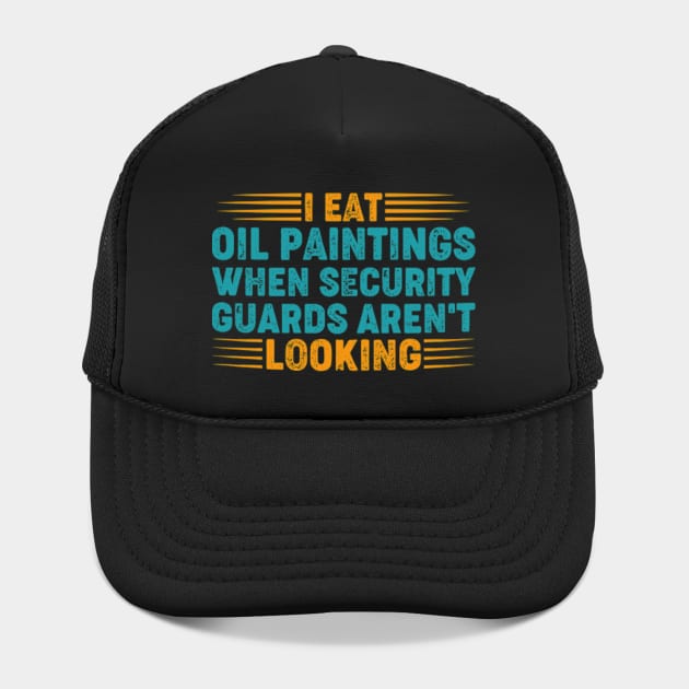 I Eat Oil Paintings When Security Guards Aren't Looking Art Gallery