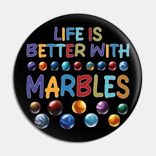 LIFE IS BETTER WITH MARBLES Pin