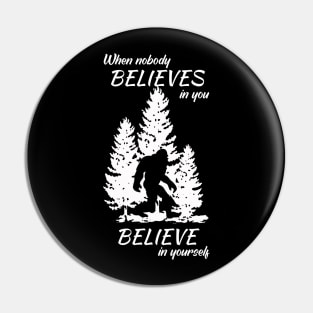 When nobody believes in you, believe in yourself Pin