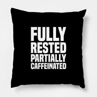 Fully Rested Partially Caffeinated 2 - Coffee Pillow