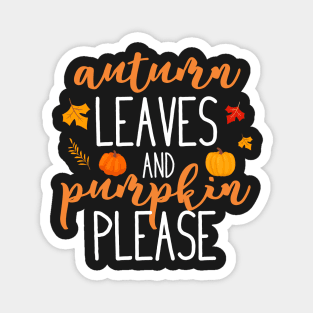 Autumn leaves and pumpkin please Magnet