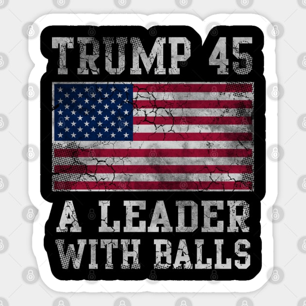 Trump 45 A Leader With Balls T-Shirt Trump 45 A Leader With Balls T-Shirt