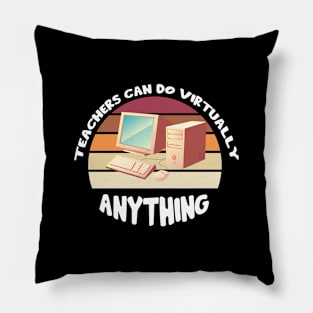 Teachers Can Do Virtually Anything Pillow