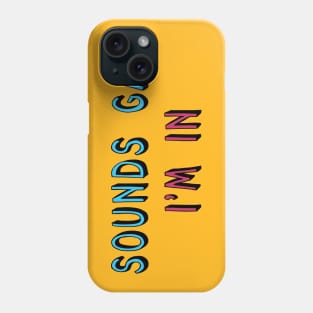 Sounds Gay I'm In - LGBTQ, Queer, Meme Phone Case