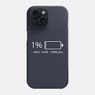 Battery 1%. I need some espresso Phone Case
