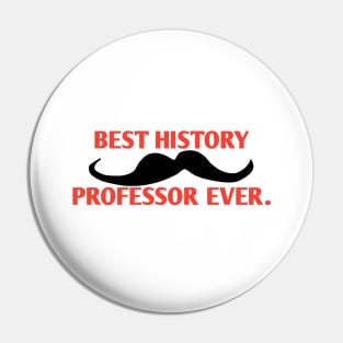 Best History professor ever, Gift for male History Teacher with mustache Pin